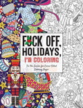 Fuck Off, Holidays, I'm Coloring - MPHOnline.com