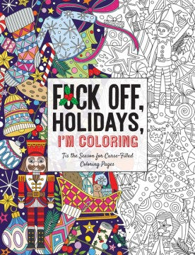 Fuck Off, Holidays, I'm Coloring - MPHOnline.com