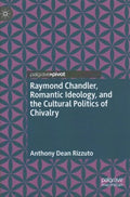 Raymond Chandler, Romantic Ideology, and the Cultural Politics of Chivalry - MPHOnline.com