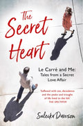 The Secret Heart: Le Carré and Me- Tales From a Secret Love Affair - MPHOnline.com