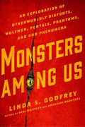 Monsters Among Us - An Exploration of Otherworldly Bigfoots, Wolfmen, Portals, Phantoms, and Odd Phenomena - MPHOnline.com