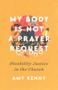 My Body Is Not a Prayer Request - MPHOnline.com