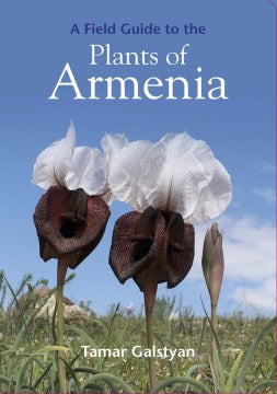 A Field Guide to the Plants of Armenia - MPHOnline.com