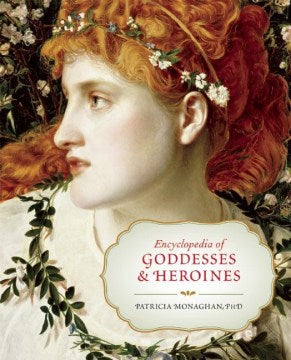 Encyclopedia of Goddesses & Heroines - MPHOnline.com