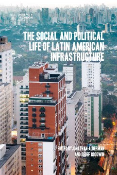 The Social and Political Life of Latin American Infrastructures - MPHOnline.com