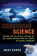 Censoring Science - Inside the Politidcal Attack on Dr. James Hansen and the Truth of Global Warming  (Reprint) - MPHOnline.com