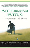 Extraordinary Putting - Transforming the Whole Game  (Reprint) - MPHOnline.com