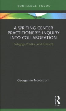 A Writing Center Practitioner's Inquiry into Collaboration - MPHOnline.com