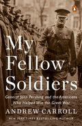 My Fellow Soldiers - General John Pershing and the Americans Who Helped Win the Great War  (Reprint) - MPHOnline.com