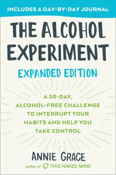 The Alcohol Experiment: Expanded Edition A 30-DAY, ALCOHOL-FREE CHALLENGE TO INTERRUPT YOUR HABITS AND HELP YOU TAKE CONTROL - MPHOnline.com