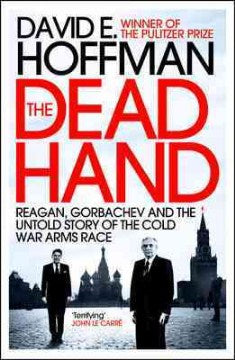 Dead Hand: Reagan, Gorbachev and the Untold Story of the Cold War Arms Race - MPHOnline.com