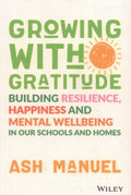 Growing with Gratitude: Building Resilience, Happiness and Mental Wellbeing in Our Schools and Homes - MPHOnline.com