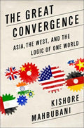 The Great Convergence - Asia, the West, and the Logic of One World - MPHOnline.com