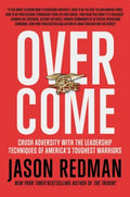 Overcome : Crush Adversity with the Leadership Techniques of America's Toughest Warriors - MPHOnline.com