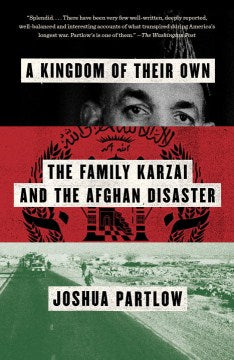 A Kingdom of Their Own - The Family Karzai and the Afghan Disaster  (Reprint) - MPHOnline.com