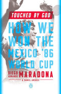 Touched By God - How We Won the Mexico '86 World Cup - MPHOnline.com