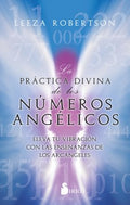 La pr?ctica divina de los n?meros ang?licos / The Divine Practice of Angel Numbers - MPHOnline.com