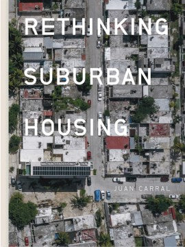 Rethinking Suburban Housing / Repensar La Vivienda Suburbana - MPHOnline.com