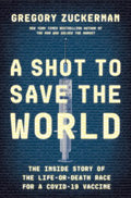 A Shot to Save the World : The Inside Story of the Life-or-Death Race for a COVID-19 Vaccine (US) - MPHOnline.com