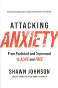 Attacking Anxiety - From Panicked and Depressed to Alive and Free - MPHOnline.com