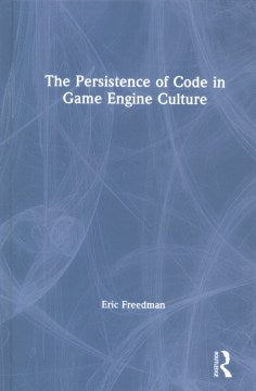 The Persistence of Code in Game Engine Culture - MPHOnline.com