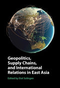 Geopolitics, Supply Chains, and International Relations in East Asia - MPHOnline.com