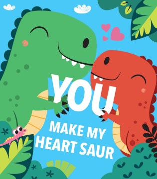 You Make My Heart Saur - MPHOnline.com