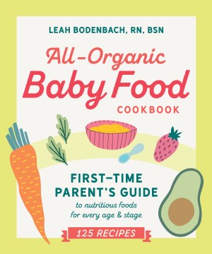 All-organic Baby Food Cookbook - First Time Parent's Guide to Nutritious Foods for Every Age and Stage - MPHOnline.com