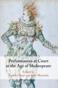 Performances at Court in the Age of Shakespeare - MPHOnline.com