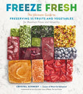 Freeze Fresh - The Ultimate Guide to Preserving 55 Fruits and Vegetables for Maximum Flavor and Versatility - MPHOnline.com