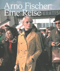 Arno Fischer - Eine Reise a Journey - MPHOnline.com