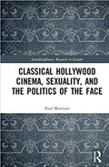 Classical Hollywood Cinema, Sexuality, and the Politics of the Face - MPHOnline.com