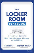 The Locker Room Playbook: A Practical Guide To Heal Hurt, Overcome Adversity and Build Unity - MPHOnline.com