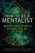 How to Be a Mentalist - Master the Secrets Behind the Hit TV Show - MPHOnline.com