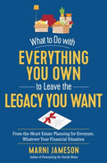 What to Do with Everything You Own to Leave the Legacy You Want - MPHOnline.com