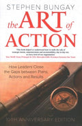 The Art of Action : How Leaders Close the Gaps between Plans, Actions and Results - MPHOnline.com