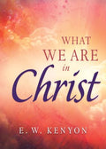 What We Are in Christ - MPHOnline.com