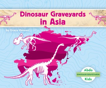 Dinosaur Graveyards in Asia - MPHOnline.com