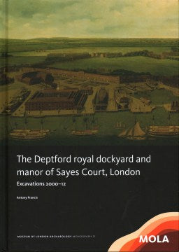 The Deptford Royal Dockyard and Manor of Sayes Court, London - MPHOnline.com