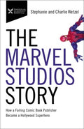 The Marvel Studios Story : How a Failing Comic Book Publisher Became a Hollywood Superhero - MPHOnline.com