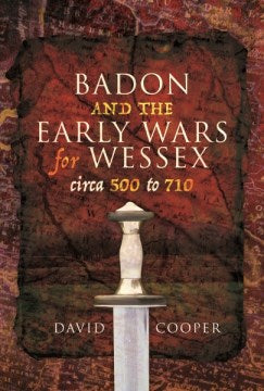 Badon and the Early Wars for Wessex, circa 500-710 - MPHOnline.com