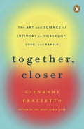 Together, Closer - The Art and Science of Intimacy in Friendship, Love, and Family  (1) - MPHOnline.com