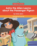 Astro the Alien Learns About the Passenger Pigeon - MPHOnline.com