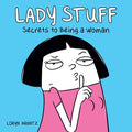 Lady Stuff - Secrets to Being a Woman - MPHOnline.com