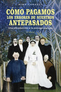 C?mo pagamos los errores de nuestros antepasados/ How We Pay the Mistakes of Our Ancestors - MPHOnline.com