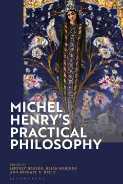 Michel Henry?s Practical Philosophy - MPHOnline.com