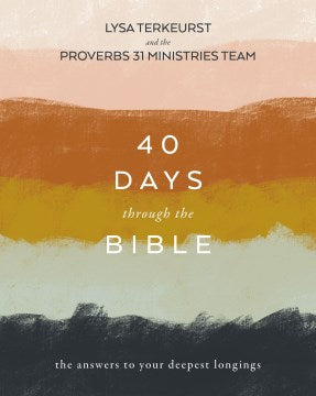 40 Days Through the Bible : The Answers to Your Deepest Longings - MPHOnline.com