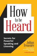 How to Be Heard - Secrets for Powerful Speaking and Listening - MPHOnline.com