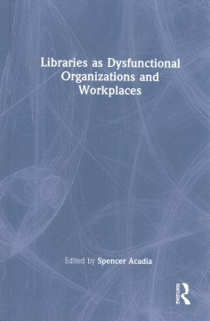 Libraries As Dysfunctional Organizations and Workplaces - MPHOnline.com