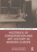 Histories of Conservation and Art History in Modern Europe - MPHOnline.com